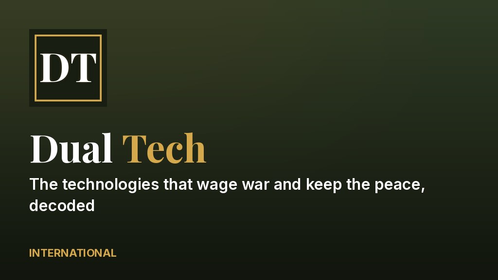 Dual Tech — The technologies that wage war and keep the peace, decoded